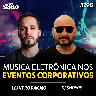 #298 - MUSICA ELETRONICA NOS EVENTOS CORPORATIVOS