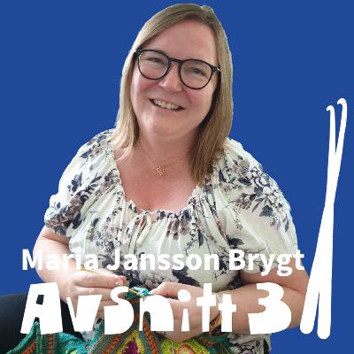 Avsnitt 3: Maria Jansson Brygt