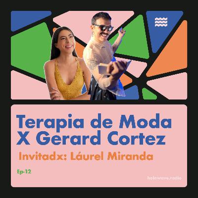 TERAPIA DE MODA x Gerard Cortez Ep-12 Paciente Láurel Miranda TERAPIA DE MODA x Gerard Cortez Ep-12 Paciente Láurel Miranda