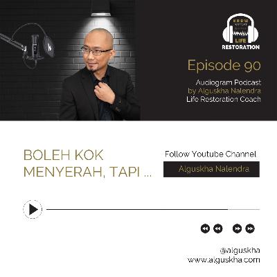 Ep #90: Boleh Kok Menyerah, Tapi ... Ep #90: Boleh Kok Menyerah, Tapi ...