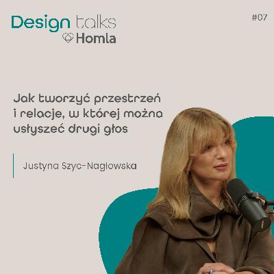 Podcast Homla DESIGN Talks #7 Justyna Szyc-Nagłowska | Jak tworzyć przestrzeń i relacje, w której można usłyszeć drugi głos Podcast Homla DESIGN Talks #7 Justyna Szyc-Nagłowska | Jak tworzyć przestrzeń i relacje, w której można usłyszeć drugi głos