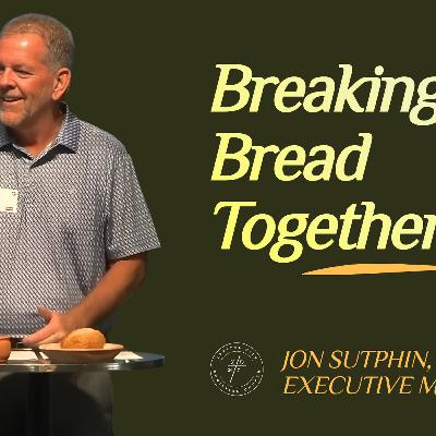 Breaking Bread Together Breaking Bread Together
