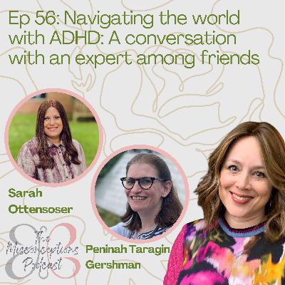 56. Navigating the world with ADHD: A conversation with an expert among friends 56. Navigating the world with ADHD: A conversation with an expert among friends