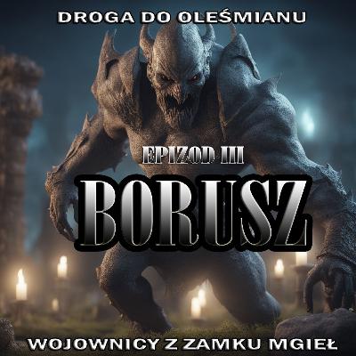 Wojownicy z Zamku Mgieł #5/3 - Droga do Oleśmianu- Epizod III - BORUSZ I Audiobook I Słuchowisko I Wojownicy z Zamku Mgieł #5/3 - Droga do Oleśmianu- Epizod III - BORUSZ I Audiobook I Słuchowisko I