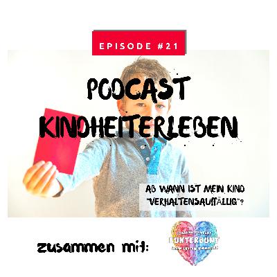 #21 Ab wann ist mein Kind "verhaltensauffällig"?
