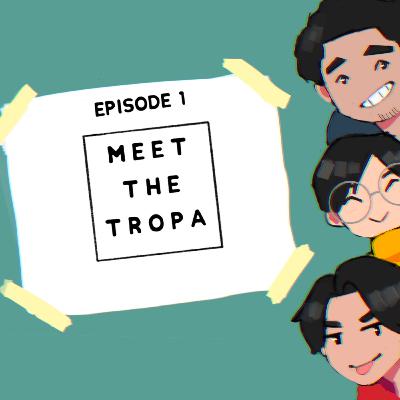 S1EP1: Meet the Tropa