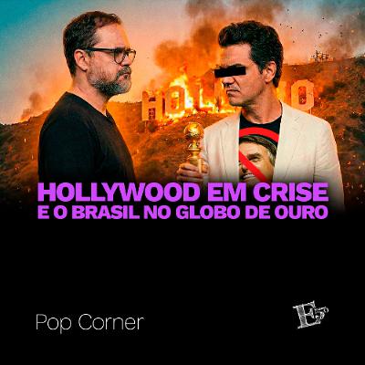 Hollywood EM CRISE e o Brasil no Globo de Ouro | POP CORNER