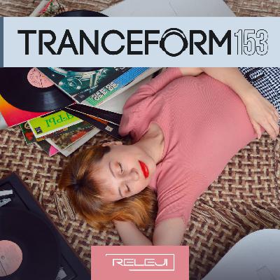 TranceForm 153 with RELEJI - No talk