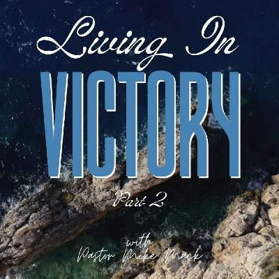 Living in Victory p2: Embracing God's Love and Prosperity Living in Victory p2: Embracing God's Love and Prosperity