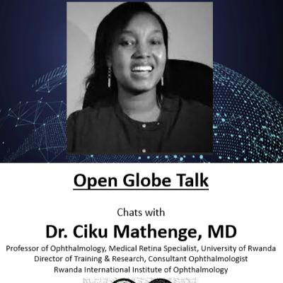Global Ophthalmology Talk with Dr. Ciku Mathenge, MD PhD: Eyecare in Africa: Achieving excellence in the Pursuit of Native Eyecare Equity