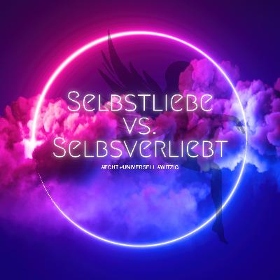 #41 – Selbstliebe vs. Selbstverliebt