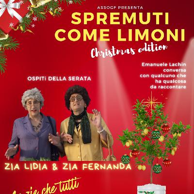 Spremuti come Limoni Xmas Edition con le Zie Lidia e Fernanda Spremuti come Limoni Xmas Edition con le Zie Lidia e Fernanda