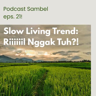 Slow Living, Riiilll Gak Tuh?!