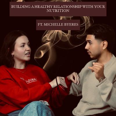 BUILDING A HEALTHY RELATIONSHIP WITH YOUR NUTRITION FT MICHELLE BYERS