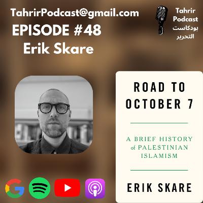 EP 48 - Erik Skare: Road to October 7: A Brief History of Palestinian Islamism