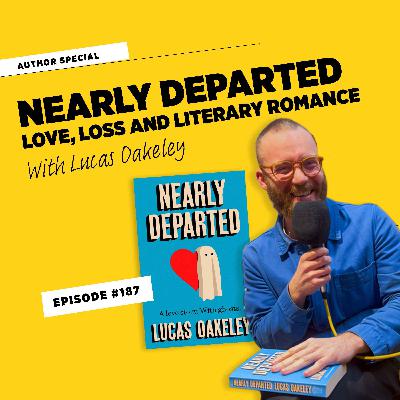 Nearly Departed: Love, Loss and Literary Romance, with Lucas Oakeley