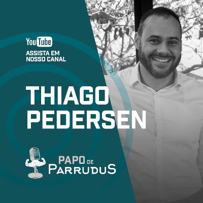 Papo de Parrudus - Thiago Pedersen