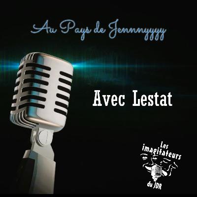 Lestat Au pays de Jennnyyyy