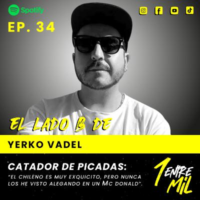 Ep. 34 - Yerko Vadel: “El chileno es muy exquisito, pero nunca los he visto alegando en un Mc Donald”