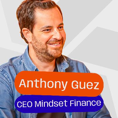 #4 - Anthony Guez - DAF externalisé, @Mindset Finance - Gérer les finances des meilleures start-ups françaises