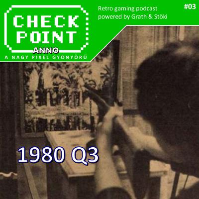 Checkpoint Anno #03 - 1980, harmadik negyedév Checkpoint Anno #03 - 1980, harmadik negyedév