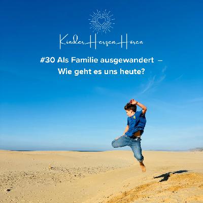 #30 Als Familie ausgewandert – Wie geht es uns heute?