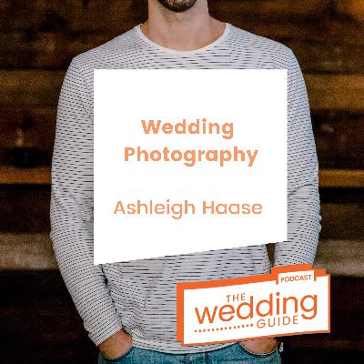 36: Wedding Photography with Ashleigh Haase 36: Wedding Photography with Ashleigh Haase