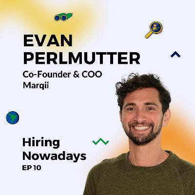 10. Scaling the Product Team and Navigating Startup Growth with Evan Perlmutter