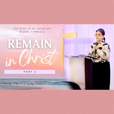 Remain in Christ Part 2