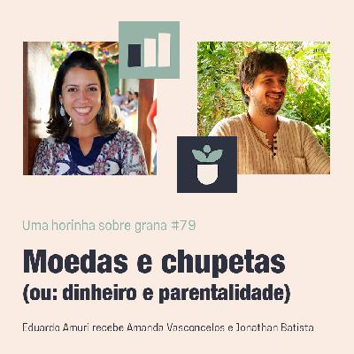 Horinha #79 - Moedas e chupetas (ou: Dinheiro e parentalidade)
