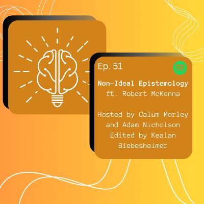 #51. Non-Ideal Epistemology