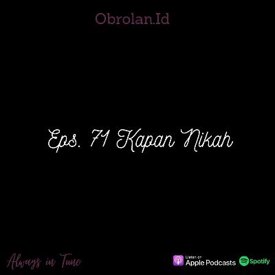 Eps. 71 Kapan Nikah