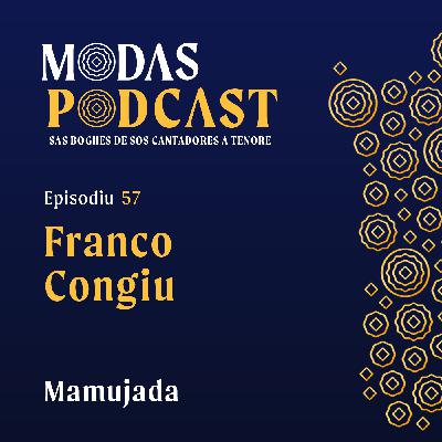 Ep. 57: Franco Congiu, Mamujada