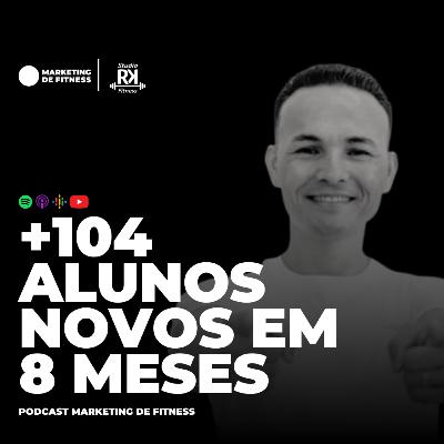 +104 ALUNOS NOVOS EM 8 MESES | PODCAST 082 +104 ALUNOS NOVOS EM 8 MESES | PODCAST 082