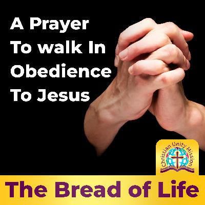 A Prayer to walk in obedience to Jesus