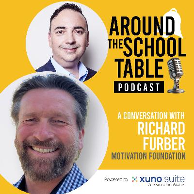 Episode 20: Richard Furber - Real Skills and Hope Through Motivation Foundation - Around the School Table by Xuno Suite Episode 20: Richard Furber - Real Skills and Hope Through Motivation Foundation - Around the School Table by Xuno Suite
