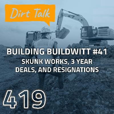 Skunk Works, 3 Year Deals, and Resignations (Building BuildWitt #41) – DT 419