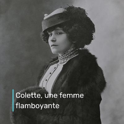 Colette, une femme flamboyante Colette, une femme flamboyante