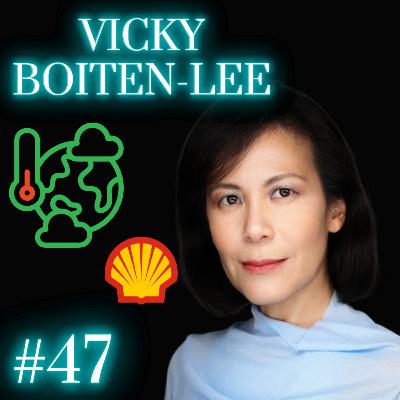 #47: Vicky Boiten-Lee - Prev. Shell Executive Speaks Out on Climate Change - The Business case for Sustainability