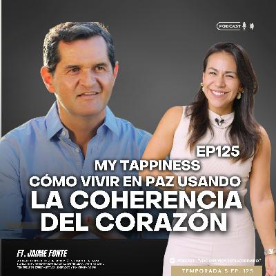 #125 MyTappinness, Cómo vivir en paz usando la Coherencia del corazón ft Jaime Fonte #125 MyTappinness, Cómo vivir en paz usando la Coherencia del corazón ft Jaime Fonte