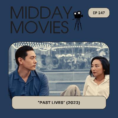 Ep 247: Exploring “Past Lives” (2023): Destiny, Love, and Cultural Identity