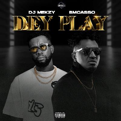 DJMekzy X BMcasso - De Play