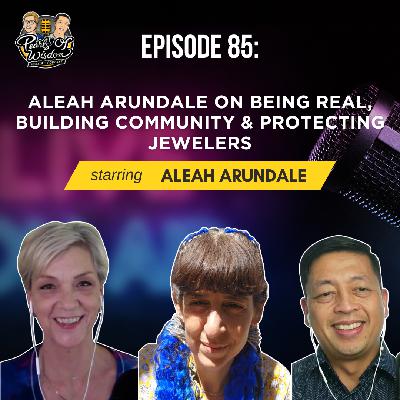 Ep 85_Aleah Arundale on Being Real, Building Community & Protecting Jewelers
