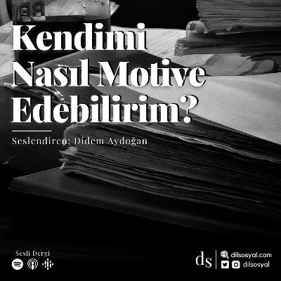 Kendimi Nasıl Motive Edebilirim?