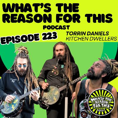 What's The Reason For This Podcast S2E23 - Torrin Daniels - Kitchen Dwellers