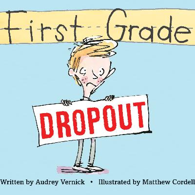 First Grade Dropout by Audrey Vernick