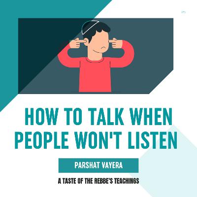 Torah Class - Parshat Vayera: How To Talk When People Won’t Listen Torah Class - Parshat Vayera: How To Talk When People Won’t Listen