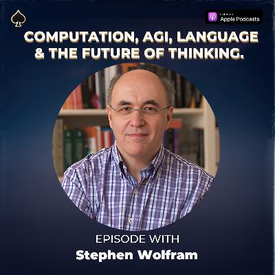 Stephen Wolfram: Computation, AGI, Language & the Future of Reasoning.