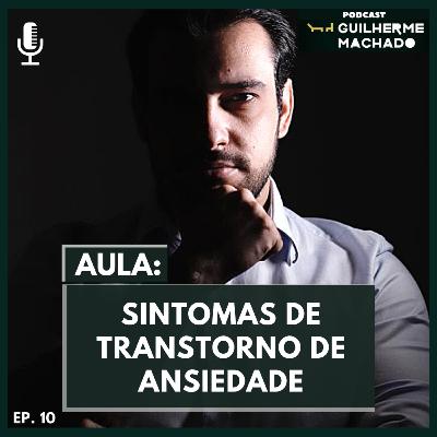 EP #10 - Quais são os sintomas de ansiedade? EP #10 - Quais são os sintomas de ansiedade?