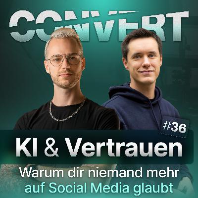 #36 Die KI-Vertrauenskrise | Warum dir niemand mehr auf Social Media glaubt (und was du dagegen tun kannst)